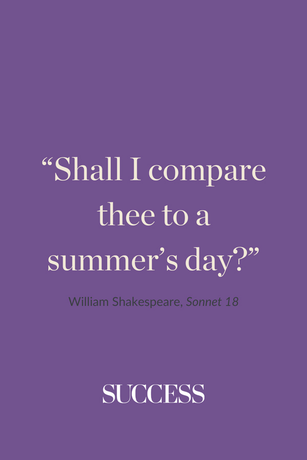 “Shall I compare thee to a summer’s day?” —William Shakespeare, Sonnet 18