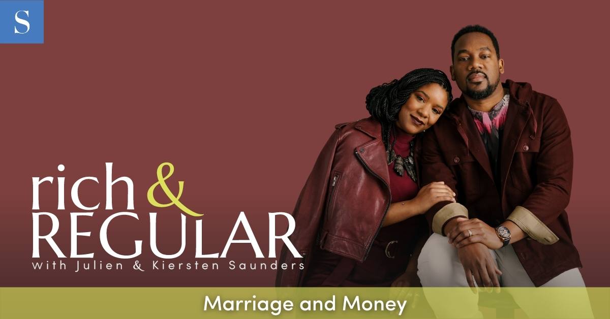 Rich & REGULAR: Julien and Kiersten on Marriage and Money