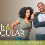 How to Take a Guilt-Free Vacation