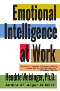 Emotional Intelligence at Work: The Untapped Edge for Success by Hendrie Weisinger, Ph.D.