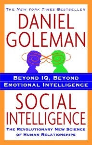 Social Intelligence: The New Science of Human Relationships by Daniel Goleman