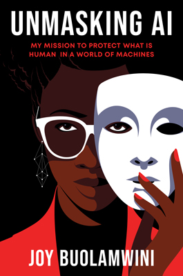 best books about technology Unmasking AI By: Joy Buolamwini, Ph.D.