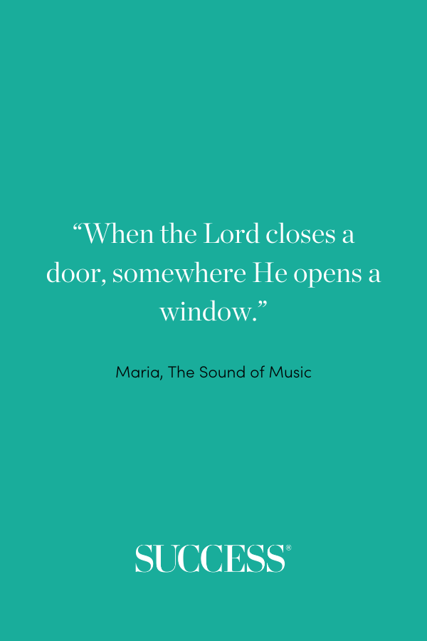 “When the Lord closes a door, somewhere He opens a window.